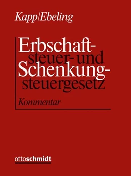 Abbildung von Kapp / Ebeling | Erbschaftsteuer- und Schenkungsteuergesetz • mit Aktualisierungsservice | 1. Auflage | 2018 | beck-shop.de