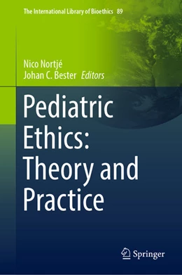 Abbildung von Nortjé / Bester | Pediatric Ethics: Theory and Practice | 1. Auflage | 2021 | beck-shop.de