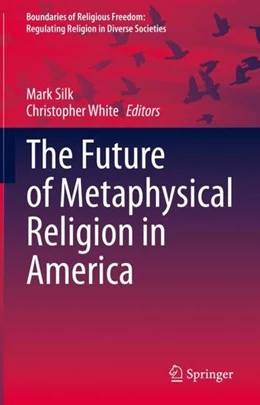 Abbildung von Silk / White | The Future of Metaphysical Religion in America | 1. Auflage | 2021 | beck-shop.de