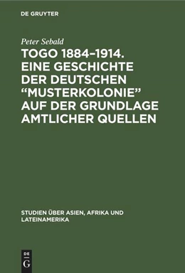 Abbildung von Sebald | Togo 1884-1914. Eine Geschichte der deutschen 