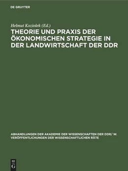 Abbildung von Koziolek | Theorie und Praxis der ökonomischen Strategie in der Landwirtschaft der DDR | 1. Auflage | 1985 | beck-shop.de