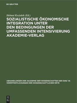 Abbildung von Koziolek | Sozialistische ökonomische Integration unter den Bedingungen der umfassenden Intensivierung Akademie-Verlag | 1. Auflage | 1985 | beck-shop.de