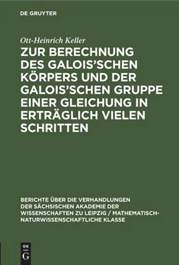 Abbildung von Keller | Zur Berechnung des Galois'schen Körpers und der Galois'schen Gruppe einer Gleichung in erträglich vielen Schritten | 1. Auflage | 1962 | beck-shop.de