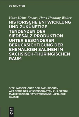 Abbildung von Walter / Emons | Historische Entwicklung und zukünftige Tendenzen der Siedesalz-Produktion unter besonderer Berücksichtigung der ehemaligen Salinen im sächsisch-thüringischen Raum | 1. Auflage | 1987 | beck-shop.de
