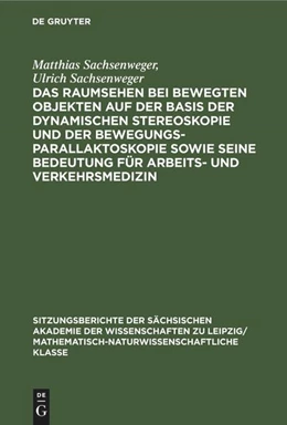 Abbildung von Sachsenweger | Das Raumsehen bei bewegten Objekten auf der Basis der dynamischen Stereoskopie und der Bewegungsparallaktoskopie sowie seine Bedeutung für Arbeits- und Verkehrsmedizin | 1. Auflage | 1989 | beck-shop.de