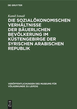 Abbildung von Ismail | Die sozialökonomischen Verhältnisse der bäuerlichen Bevölkerung im Küstengebirge der Syrischen Arabischen Republik | 1. Auflage | 1976 | beck-shop.de