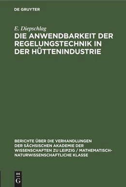 Abbildung von Diepschlag | Die Anwendbarkeit der Regelungstechnik in der Hüttenindustrie | 1. Auflage | 1953 | beck-shop.de