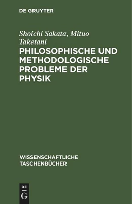 Abbildung von Taketani / Sakata | Philosophische und methodologische Probleme der Physik | 1. Auflage | 1983 | beck-shop.de