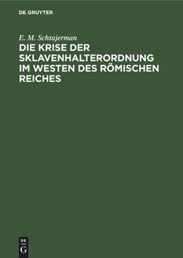 Abbildung von Schtajerman | Die Krise der Sklavenhalterordnung im Westen des römischen Reiches | 1. Auflage | 1965 | beck-shop.de