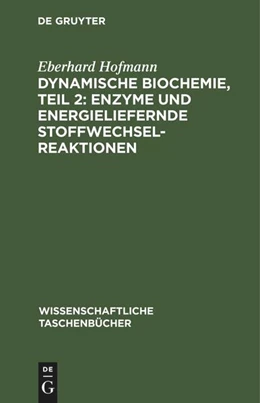 Abbildung von Hofmann | Dynamische Biochemie, teil 2: Enzyme und energieliefernde Stoffwechselreaktionen | 2. Auflage | 1973 | beck-shop.de