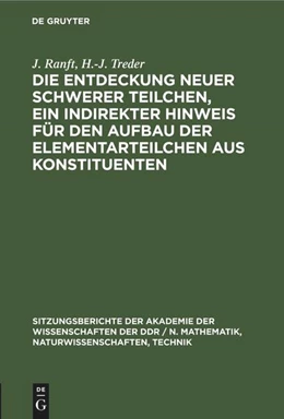 Abbildung von Treder / Ranft | Die Entdeckung neuer schwerer Teilchen, ein indirekter Hinweis für den Aufbau der Elementarteilchen aus Konstituenten | 1. Auflage | 1978 | beck-shop.de