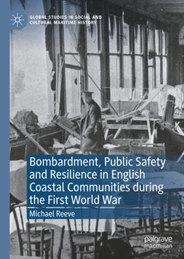 Abbildung von Reeve | Bombardment, Public Safety and Resilience in English Coastal Communities during the First World War | 1. Auflage | 2022 | beck-shop.de