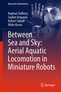 Abbildung von Zufferey / Siddall | Between Sea and Sky: Aerial Aquatic Locomotion in Miniature Robots | 1. Auflage | 2022 | beck-shop.de