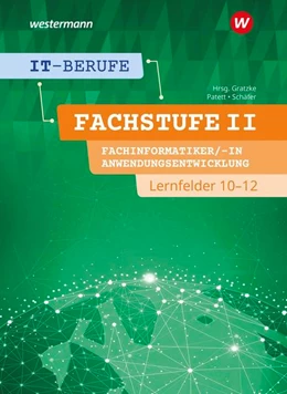 Abbildung von Gratzke / Patett | IT-Berufe. Fachstufe II Fachinformatiker/-in Anwendungsentwicklung, Fachinformatiker/-in Lernfelder 10-12. Schulbuch | 1. Auflage | 2022 | beck-shop.de