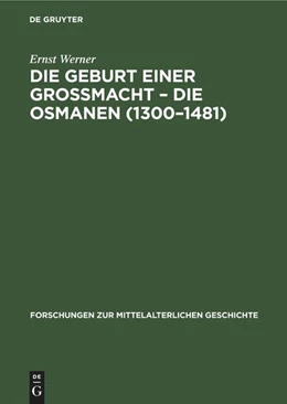 Abbildung von Werner | Die Geburt einer Grossmacht - die Osmanen (1300-1481) | 3. Auflage | 1979 | beck-shop.de