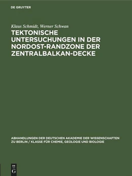 Abbildung von Schwan / Schmidt | Tektonische Untersuchungen in der Nordost-Randzone der Zentralbalkan-Decke | 1. Auflage | 1961 | beck-shop.de