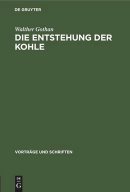 Abbildung von Gothan | Die Entstehung der Kohle | 1. Auflage | 1952 | beck-shop.de