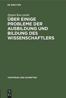 Abbildung von Kuczynski | Über einige Probleme der Ausbildung und Bildung des Wissenschaftlers | 1. Auflage | 1964 | beck-shop.de