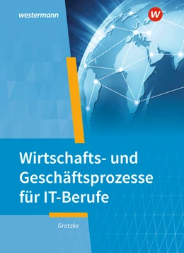 Abbildung von Gratzke | IT-Berufe. Wirtschafts- und Geschäftsprozesse: Schulbuch | 7. Auflage | 2022 | beck-shop.de
