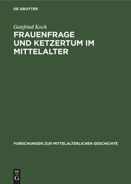 Abbildung von Koch | Frauenfrage und Ketzertum im Mittelalter | 1. Auflage | 1963 | beck-shop.de