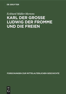 Abbildung von Müller-Mertens | Karl der Grosse Ludwig der Fromme und die Freien | 1. Auflage | 1964 | beck-shop.de