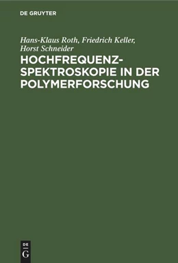 Abbildung von Roth / Schneider | Hochfrequenzspektroskopie ¿n der Polymerforschung | 1. Auflage | 1985 | beck-shop.de
