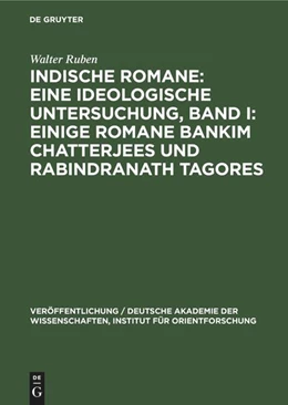 Abbildung von Ruben | Indische Romane: Eine ideologische Untersuchung, Band I: Einige Romane Bankim Chatterjees und Rabindranath Tagores | 1. Auflage | 1965 | beck-shop.de