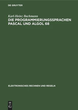 Abbildung von Bachmann | Die Programmierungssprachen Pascal und Algol 68 | 1. Auflage | 1977 | beck-shop.de