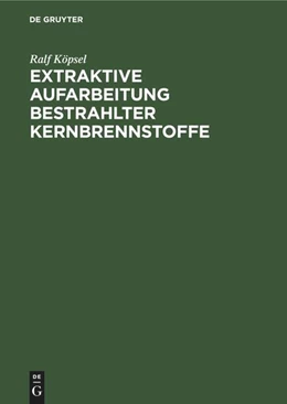 Abbildung von Niese / Köpsel | Extraktive Aufarbeitung bestrahlter Kernbrennstoffe | 1. Auflage | 1961 | beck-shop.de