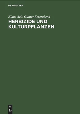Abbildung von Feyerabend / Arlt | Herbizide und Kulturpflanzen | 1. Auflage | 1973 | beck-shop.de