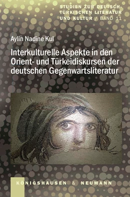 Abbildung von Kul | Interkulturelle Aspekte in den Orient- und Türkeidiskursen der deutschen Gegenwartsliteratur | 1. Auflage | 2022 | 11 | beck-shop.de