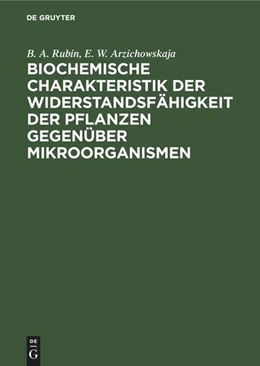 Abbildung von Arzichowskaja / Rubin | Biochemische Charakteristik der Widerstandsfähigkeit der Pflanzen gegenüber Mikroorganismen | 1. Auflage | 1954 | beck-shop.de