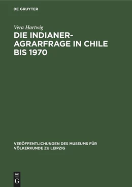 Abbildung von Hartwig | Die Indianer-Agrarfrage in Chile bis 1970 | 1. Auflage | 1977 | beck-shop.de