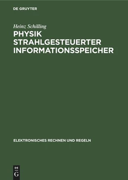 Abbildung von Schilling | Physik strahlgesteuerter Informationsspeicher | 1. Auflage | 1976 | beck-shop.de