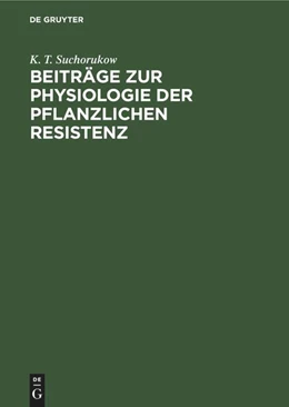 Abbildung von Suchorukow | Beiträge zur Physiologie der pflanzlichen Resistenz | 1. Auflage | 1959 | beck-shop.de