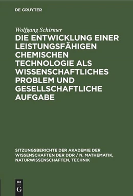 Abbildung von Schirmer | Die Entwicklung einer leistungsfähigen chemischen Technologie als wissenschaftliches Problem und gesellschaftliche Aufgabe | 1. Auflage | 1976 | beck-shop.de