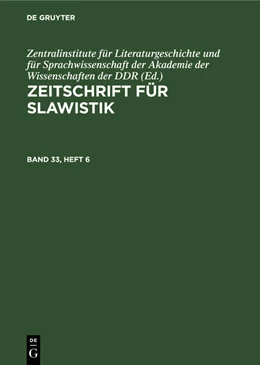 Abbildung von Zentralinstitute für Literaturgeschichte und für Sprachwissenschaft der Akademie der Wissenschaften der DDR | Zeitschrift für Slawistik, Band 33, Heft 6, Zeitschrift für Slawistik Band 33, Heft 6 | 1. Auflage | 2022 | beck-shop.de