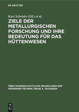 Abbildung von Thilo / Schröder | Ziele der metallurgischen Forschung und ihre Bedeutung für das Hüttenwesen | 1. Auflage | 1965 | beck-shop.de