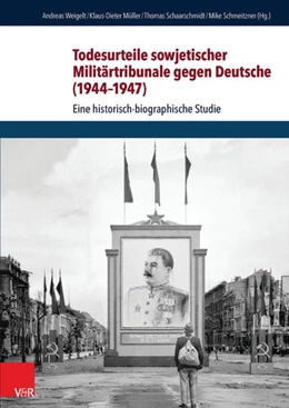 Abbildung von Weigelt / Müller | Todesurteile sowjetischer Militärtribunale gegen Deutsche (1944-1947) | 1. Auflage | 2015 | beck-shop.de