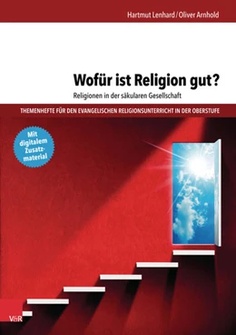Abbildung von Lenhard / Arnhold | Wofür ist Religion gut? Religionen in der säkularen Gesellschaft | 1. Auflage | 2016 | beck-shop.de