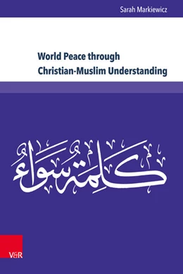 Abbildung von Markiewicz | World Peace through Christian-Muslim Understanding | 1. Auflage | 2016 | beck-shop.de