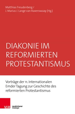 Abbildung von Freudenberg / Lange Van Ravenswaay | Diakonie im reformierten Protestantismus | 1. Auflage | 2017 | beck-shop.de