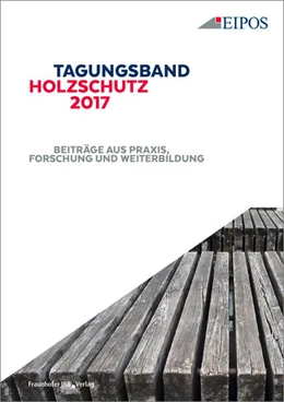 Abbildung von EIPOS GmbH | Tagungsband des EIPOS-Sachverständigentages Holzschutz 2017. | 1. Auflage | 2018 | beck-shop.de