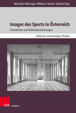 Abbildung von Marschik / Meisinger | Images des Sports in Österreich | 1. Auflage | 2018 | beck-shop.de