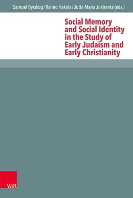 Abbildung von Byrskog / Hakola | Social Memory and Social Identity in the Study of Early Judaism and Early Christianity | 1. Auflage | 2016 | beck-shop.de