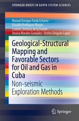 Abbildung von Pardo Echarte / Rodríguez Morán | Geological-Structural Mapping and Favorable Sectors for Oil and Gas in Cuba | 1. Auflage | 2022 | beck-shop.de