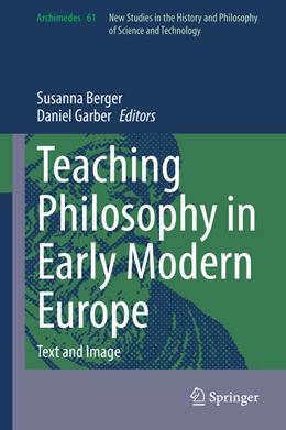 Abbildung von Berger / Garber | Teaching Philosophy in Early Modern Europe | 1. Auflage | 2022 | beck-shop.de