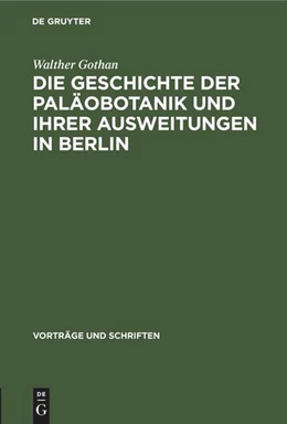 Abbildung von Gothan | Die Geschichte der Paläobotanik und Ihrer Ausweitungen in Berlin | 1. Auflage | 1952 | beck-shop.de