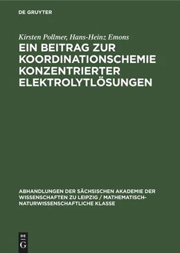 Abbildung von Emons / Pollmer | Ein Beitrag zur Koordinationschemie konzentrierter Elektrolytlösungen | 1. Auflage | 1987 | beck-shop.de
