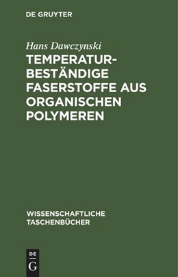 Abbildung von Dawczynski | Temperaturbeständige Faserstoffe aus organischen Polymeren | 1. Auflage | 1975 | beck-shop.de